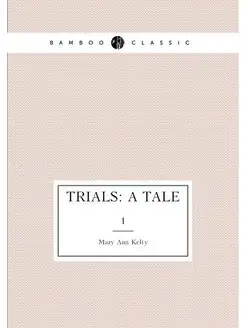 Trials A Tale. 1