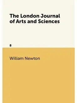 The London Journal of Arts and Sciences. 8