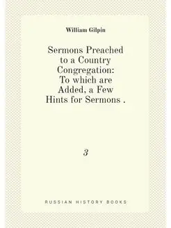 Sermons Preached to a Country Congregation To which