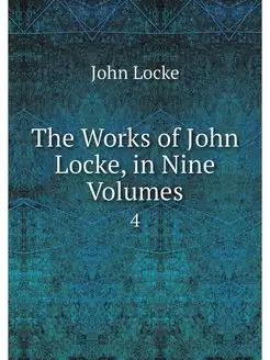 The Works of John Locke, in Nine Volu