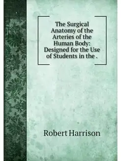 The Surgical Anatomy of the Arteries