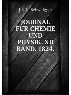 JOURNAL FUR CHEMIE UND PHYSIK. XII BA