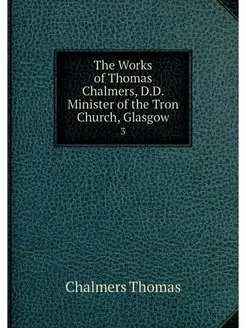 The Works of Thomas Chalmers, D.D. Mi