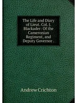 The Life and Diary of Lieut. Col. J