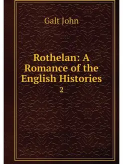 Rothelan A Romance of the English Hi