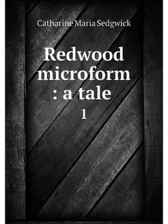 Redwood microform a tale . 1