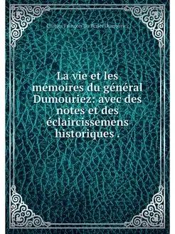 La vie et les memoires du general Dum