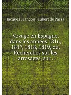 Voyage en Espagne, dans les annees 18