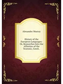 History of the European Languages Or