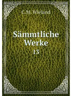 Sammtliche Werke. 13