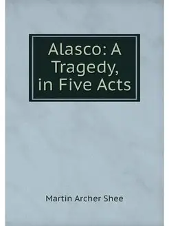 Alasco A Tragedy, in Five Acts