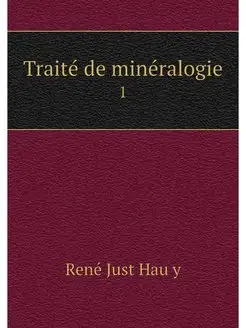 Traite de mineralogie. 1