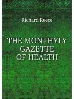 THE MONTHYLY GAZETTE OF HEALTH