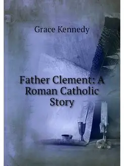 Father Clement A Roman Catholic Story