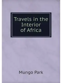 Travels in the Interior of Africa