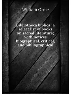 Bibliotheca biblica a select list of