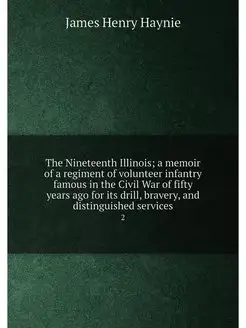 The Nineteenth Illinois a memoir of a regiment of v