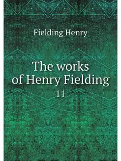 The works of Henry Fielding. 11