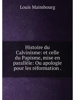 Histoire du Calvinisme et celle du P