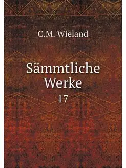 Sammtliche Werke. 17