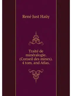 Traite de mineralogie. (Conseil des m