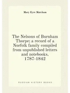 The Nelsons of Burnham Thorpe a record of a Norfolk