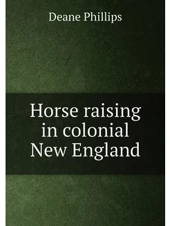 Horse raising in colonial New England