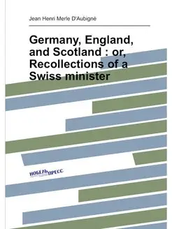 Germany, England, and Scotland or, Recollections o