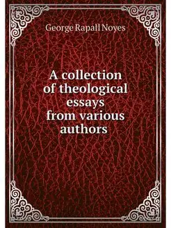 A collection of theological essays fr