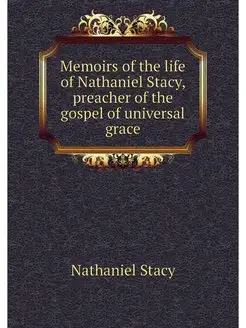 Memoirs of the life of Nathaniel Stac