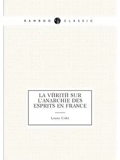 La Vérité sur l'anarchie des esprits en France