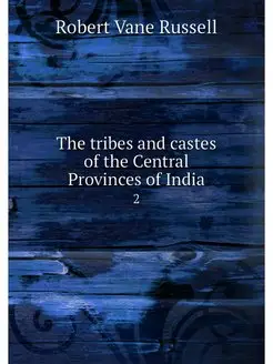 The tribes and castes of the Central