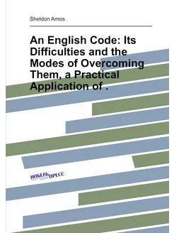 An English Code Its Difficulties and the Modes of O