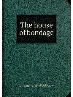 The house of bondage