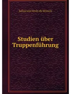 Studien uber Truppenfuhrung