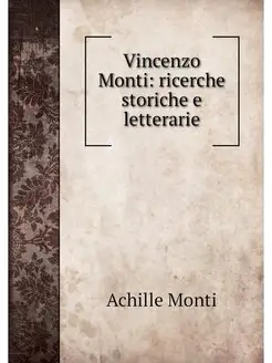 Vincenzo Monti ricerche storiche e l