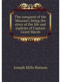 The conquest of the Missouri being t