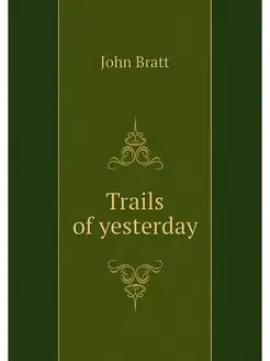 Trails of yesterday