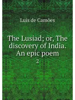 The Lusiad or, The discovery of Indi