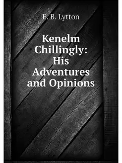 Kenelm Chillingly His Adventures and