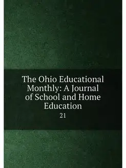 The Ohio Educational Monthly A Journal of School an