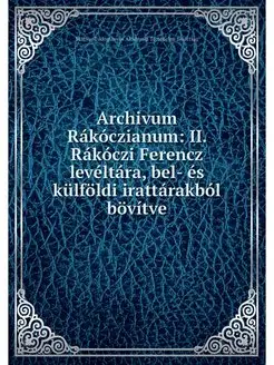 Archivum Rakoczianum II. Rakoczi Fer