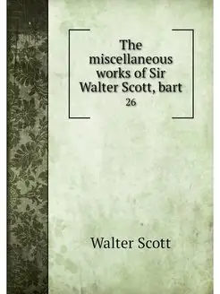 The miscellaneous works of Sir Walter