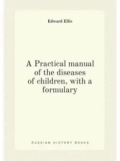 A Practical manual of the diseases of children, with