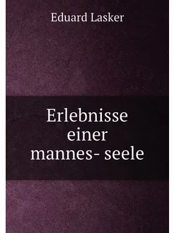 Erlebnisse einer mannes- seele