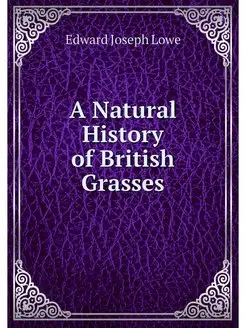 A Natural History of British Grasses