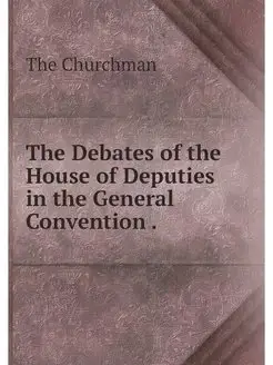 The Debates of the House of Deputies