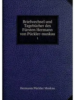 Briefwechsel und Tagebucher des Furst