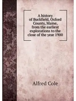 A history of Buckfield, Oxford County