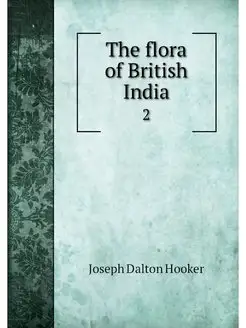 The flora of British India. 2